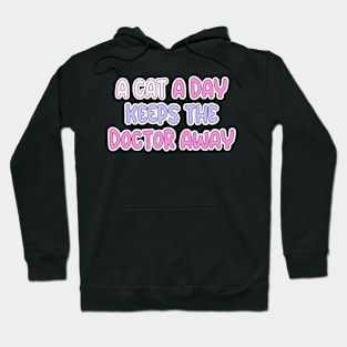 A cat a day keeps the doctor away Hoodie